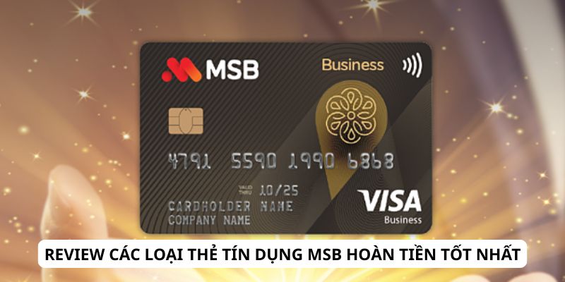 Review Các Loại Thẻ Tín Dụng MSB Hoàn Tiền Tốt Nhất